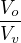 $\frac{V_o}{V_v}$