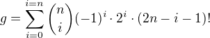 $g = \sum_{i=0}^{i=n}{n \choose i}(-1)^i\cdot 2^i\cdot(2n - i - 1)!$