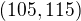 $(105, 115)$