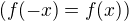 $(f(-x)=f(x))$