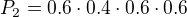 $P_2=0.6\cdot0.4\cdot0.6\cdot0.6$