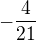 $-\frac{4}{21}$