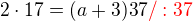 $2\cdot 17 = (a+3)37 \color{red}/ : 37$