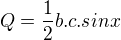 $Q=\frac{1}{2}b.c.sinx$