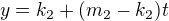 $y=k_2+(m_2-k_2)t$