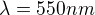 $\lambda=550 nm$