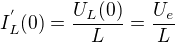 $I_L^{'} (0)=\frac{U_L(0)}{L}=\frac{U_e}{L}$