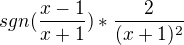 $sgn(\frac{x-1}{x+1})*\frac{2}{(x+1)^{2}}$