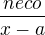 $\frac{neco}{x-a}$