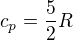 $c_p=\frac52 R$