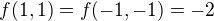 $f(1,1)=f(-1,-1)=-2$