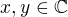 $x, y \in \mathbb{C}$