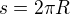 $s=2\pi R$