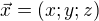 $\vec{x}=\left(x;y;z\right)$