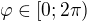 $\varphi\in [0;2\pi)$
