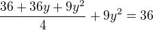 $\frac{36+36y+9y^{2}}{4}+9y^{2}=36$