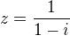 $z=\frac{1}{1-i}$