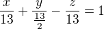 $\frac{x}{13}+\frac{y}{\frac{13}{2}}-\frac{z}{13}=1$