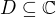 $D\subseteq \mathbb{C}$