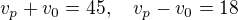 $v_p+v_0=45,\quad v_p-v_0=18$