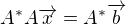 $A^{*}A\overrightarrow{x}=A^{*}\overrightarrow{b}$