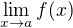$\lim_{x \to a} f(x)$