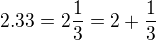 $2.33 = 2\frac13=2+\frac13$