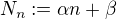 $N_{n}:=\alpha n+\beta$
