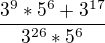 $\frac{3^9*5^{6}+3^{17}}{3^{26}*5^{6}} $