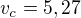 $v_{c}=5,27$