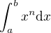 $\int_{a}^{b}x^n\text{d}x$
