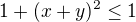 $1+(x+y)^2\leq 1$