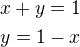 $x+y=1\nly=1-x$