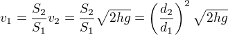 $v_1=\frac{S_2}{S_1}v_2=\frac{S_2}{S_1}\sqrt{2hg}=\left(\frac{d_2}{d_1}\right)^2\sqrt{2hg}$