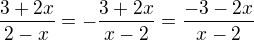 $\frac{3+2x}{2-x}=-\frac{3+2x}{x-2}=\frac{-3-2x}{x-2}$