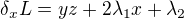 $\delta _{x}L=yz+2\lambda _{1}x+\lambda _{2}$