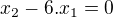 kopírovat do textarea $x_2-6.x_1=0$