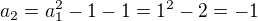 $a_2=a_1^2-1-1=1^2-2=-1$