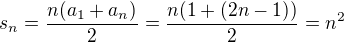 $s_n=\frac{n(a_1+a_n)}{2}=\frac {n(1+(2n-1))}{2}=n^2$