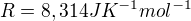 $R = 8,314 JK^{-1}mol^{-1}$