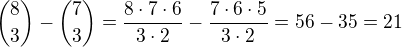 ${8\choose 3}-{7\choose 3}=\frac{8\cdot 7\cdot 6}{3\cdot 2}-\frac{7\cdot 6\cdot 5}{3\cdot 2}=56-35=21$