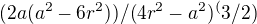 $ (2 a (a^2-6 r^2))/(4 r^2-a^2)^(3/2)$