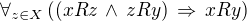 $\forall_{z\in X} \((x R z \,\wedge\, z R y) \, \Rightarrow \, x R y\)$