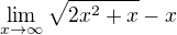 $\lim_{x\to\infty}\sqrt{2x^2+x}-x$