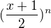 $(\frac{x+1}{2})^n$