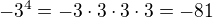 $-3^4=-3\cdot 3\cdot 3\cdot 3=-81$