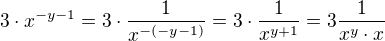 $3 \cdot x^{-y-1} = 3\cdot \frac{1}{x^{-(-y-1)}} = 3\cdot \frac{1}{x^{y+1}} =3\frac1{x^y \cdot x}$