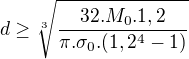 $d\ge \sqrt[3]{\frac{32.M_{0}.1,2}{\pi .\sigma _{0}.(1,2^4-1)}}$
