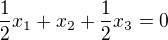 $\frac{1}{2}x_1+x_2+\frac{1}{2}x_3=0$