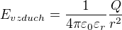 $E_{vzduch} = \frac{1}{4\pi \varepsilon _{0}\varepsilon _{r}{}}\frac{Q}{r^{2}}$